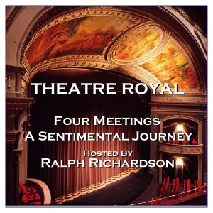 Theatre Royal - Four Meetings & A Sentimental Journey : Episode 19 (Audiobook)