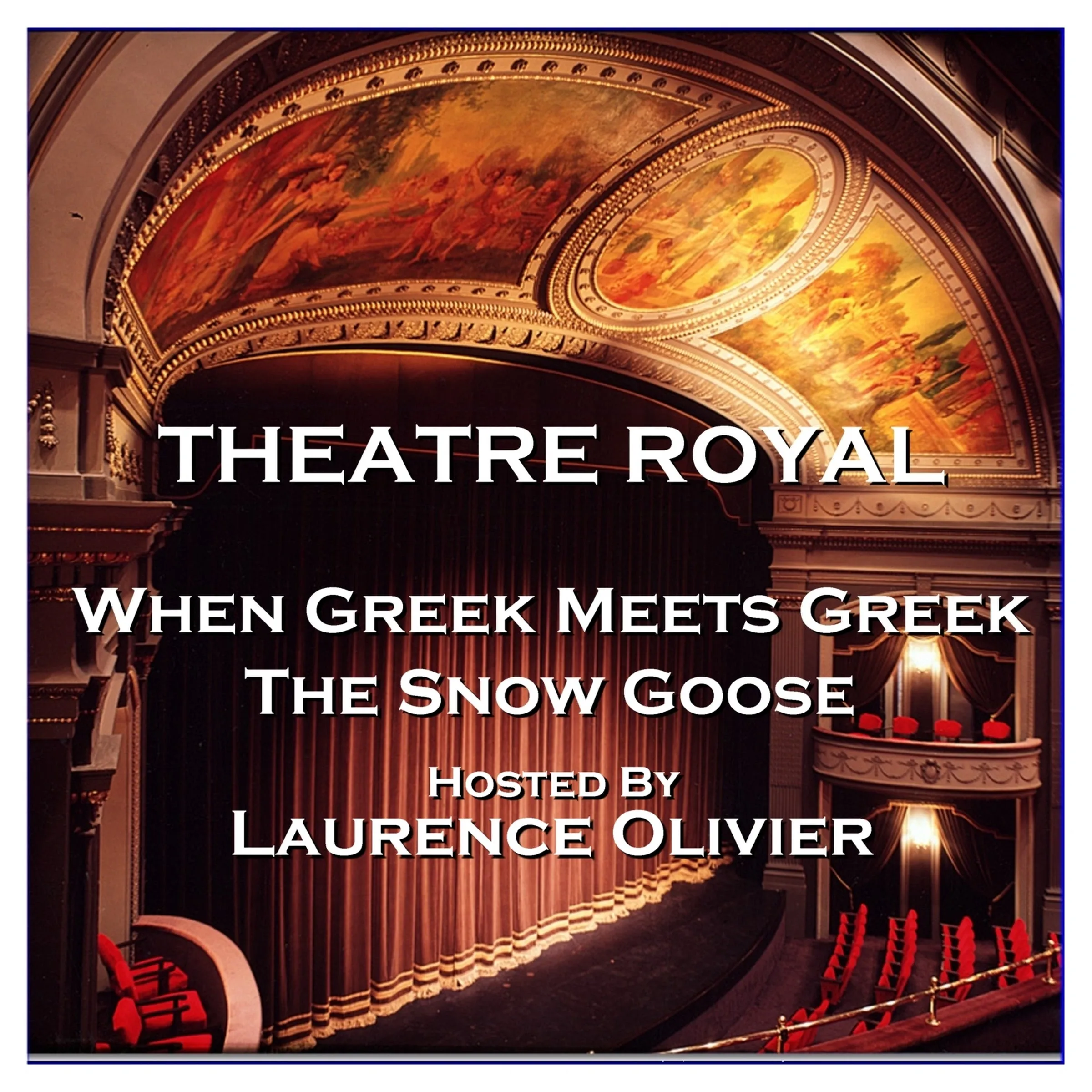 Theatre Royal - When Greek Meets Greek & The Snow Goose : Episode 13 (Audiobook)
