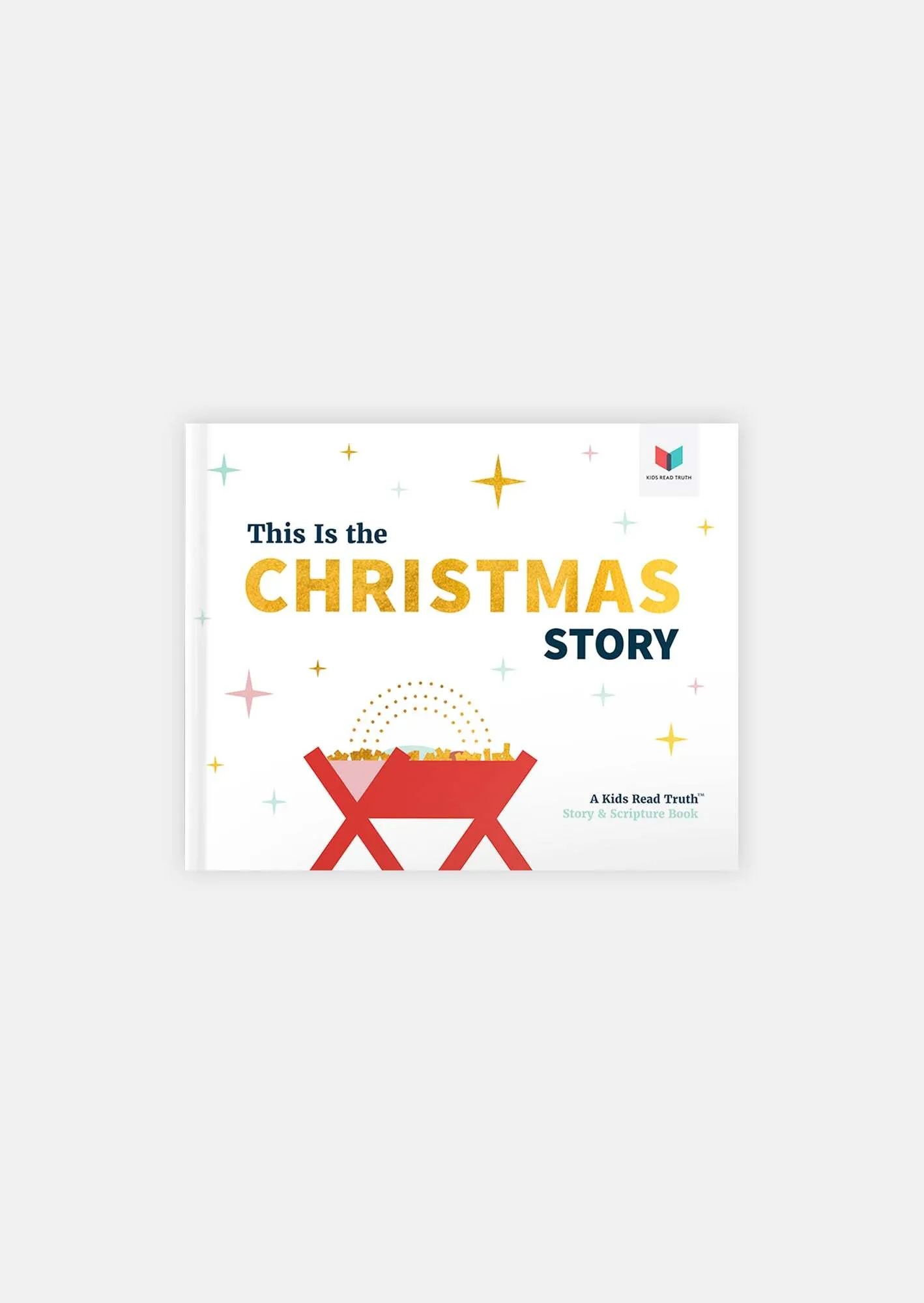 This Is the Christmas Story: A Kids Read Truth™ Story & Scripture Book | Kids Read Truth